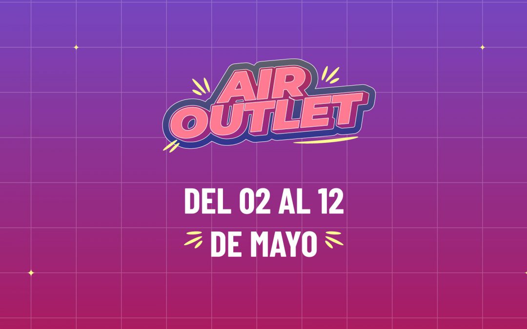 Llega una nueva edición Air Outlet para potenciar tus ventas