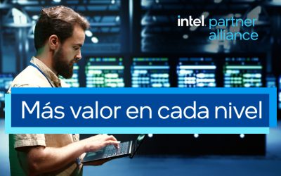 Intel Partner Alliance: más valor, más oportunidades y más crecimiento para cada socio
